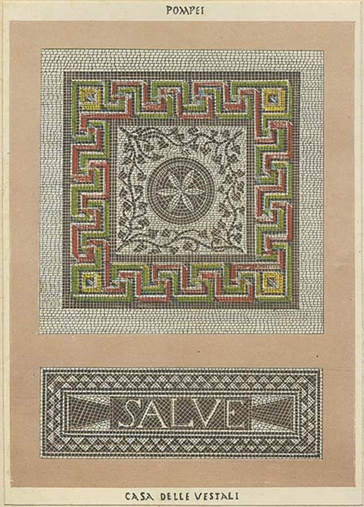 VI.17.9-10 Pompeii. c.1875 lithograph of the mosaic floor that matches the description of La Vega, “from room no 3”.
This is the upper mosaic of two on the lithograph.
The lithograph has at the top the word Pompeii and at the bottom Casa delle Vestali.
The lower mosaic on the lithograph is “SALVE” from VI.1.7, the House of the Vestals and is shown as from there in PPM.
See Carratelli, G. P., 1990-2003. Pompei: Pitture e Mosaici.  Roma: Istituto della enciclopedia italiana, Vol. IV, p. 49. 
The upper mosaic in the lithograph is not shown in PPM under the Casa delle Vestali at all.
Photo courtesy of Rick Bauer.
