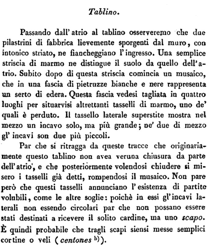 VII.4.57 Pompeii. Tablinum, room 7.
See Avellino, F. M. Descrizione di una Casa Pompejana Disotterrata in Pompeii nell’anno 1831, 1832, 1833 la terza alle spalle del tempio della Fortuna Augusta. Naples, 1837, p. 23 and note (b).
