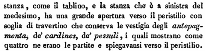 VII.4.57 Pompeii. Room 14, oecus. Description by Avellino of rooms to the side of the tablinum.
See Avellino, F. M. Descrizione di una Casa Pompejana Disotterrata in Pompeii nell’anno 1831, 1832, 1833 la terza alle spalle del tempio della Fortuna Augusta. Naples, 1837, (p.27).
