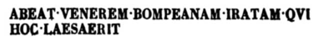 According to Epigraphik-Datenbank Clauss/Slaby (See www.manfredclauss.de) this reads
(h)abiat Venere <P=B>ompei{i}ana iratam qui hoc laesaerit    [CIL IV 538 (part)]
