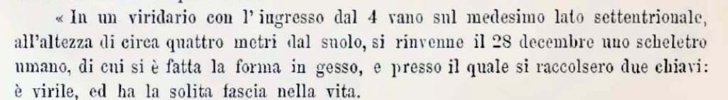Remains of a skeleton in the viridarium that were made into a plaster cast.
Sogliano, Notizie degli Scavi, December (1882), p.130;