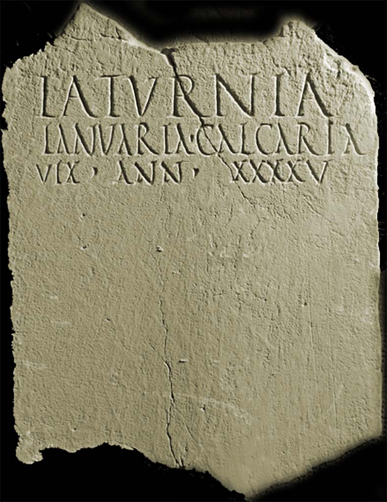 Fondo Santilli. Marble columella of Laturnia Ianuaria Calcaria'
Now in Naples Archaeological Museum. Inventory number 123261.
With circular hole near the base, found in the area between wall and tomb, 0.88m high, 0.31m wide, with red letters, written carelessly:
LATVRNIA
lANVARIA CALCARIA
VIX ANN XXXXV
Laturnia
Ianuaria Calcaria
vix(it) ann(is) XXXXV
Burial of a freeborn person.
See Notizie degli Scavi di Antichità, 1894, p. 15 no. 5