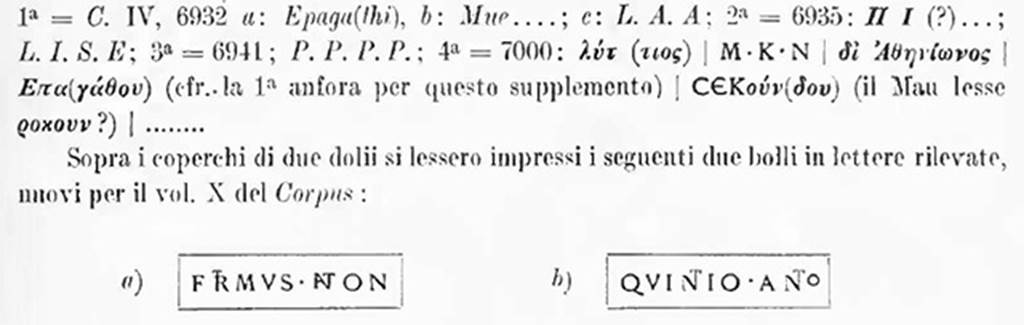 Scafati, Villa rustica in Fondo de Prisco, contrada Crapolla. 1923. Portico.
Inscriptions CIL IV 6932, 6935, 6941, 7000 and various Greek inscriptions recorded by Della Corte from four amphorae.
See Notizie degli Scavi di Antichit, 1923, page 287.

